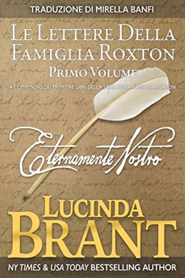 Eternamente Vostro - Lettere Della Famiglia Roxton, Primo Volume: A compendio dei primi tre libri della saga della famiglia Roxton